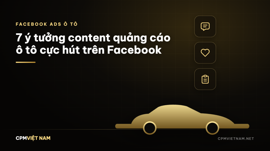 7 ý tưởng content quảng cáo ô tô cực hút trên Facebook