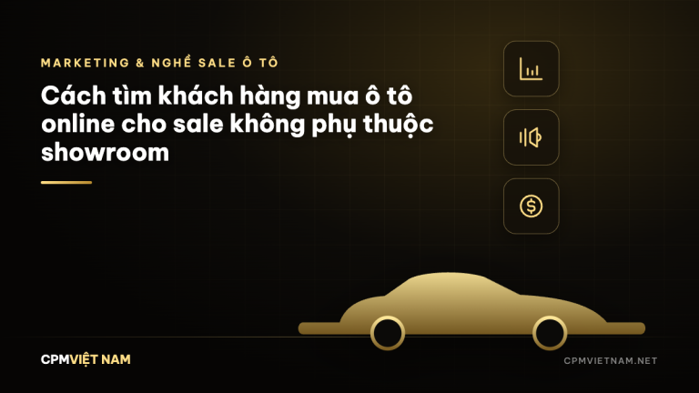 Cách tìm khách hàng mua ô tô online cho sale không phụ thuộc showroom