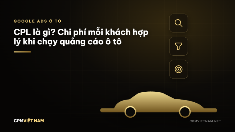 CPL là gì? Chi phí mỗi khách hợp lý khi chạy quảng cáo ô tô