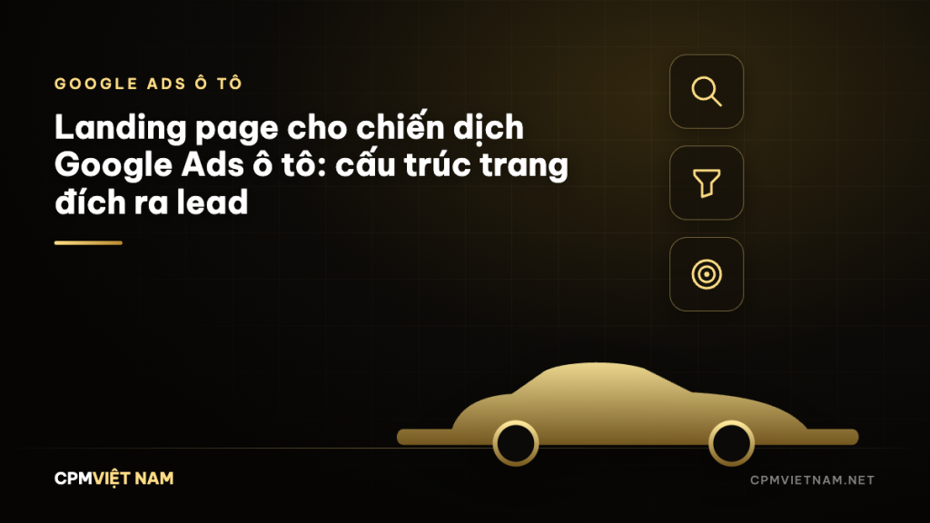Landing page cho chiến dịch Google Ads ô tô: cấu trúc trang đích ra lead