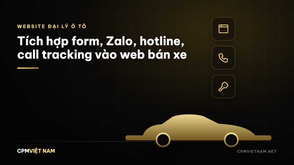 Tích hợp form, Zalo, hotline, call tracking vào web bán xe
