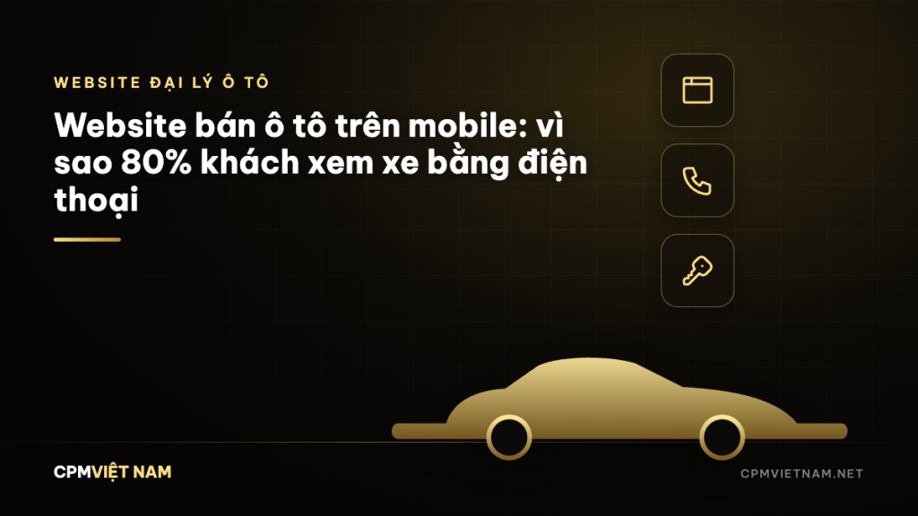 Website bán ô tô trên mobile: vì sao 80% khách xem xe bằng điện thoại